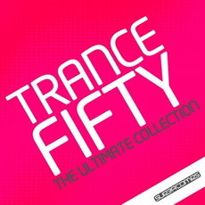Trance Fifty: The Ultimate Collection mp3 Compilation by Various Artists