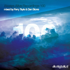 Always Alive Recordings 100: Mixed by Ferry Tayle & Dan Stone mp3 Compilation by Various Artists