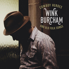 Cowboy Heroes and Old Folk Songs mp3 Album by Wink Burcham