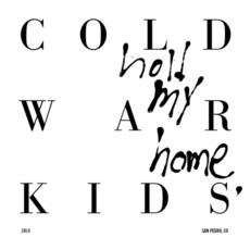Hold My Home (Deluxe Edition) mp3 Album by Cold War Kids