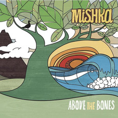 Above the Bones mp3 Album by Mishka