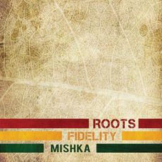 Roots Fidelity mp3 Album by Mishka