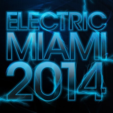 Electric Miami 2014 mp3 Compilation by Various Artists