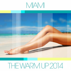 Miami: The Warm Up 2014 mp3 Compilation by Various Artists