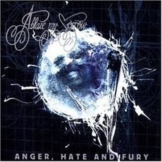 Anger, Hate and Fury mp3 Album by Ablaze My Sorrow