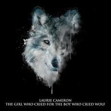 The Girl Who Cried For The Boy Who Cried Wolf mp3 Album by Laurie Cameron