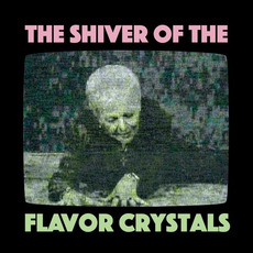 The Shiver Of The Flavor Crystals mp3 Album by Flavor Crystals