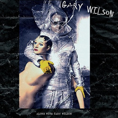 Alone with Gary Wilson mp3 Album by Gary Wilson