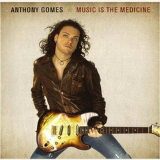 Music Is the Medicine mp3 Album by Anthony Gomes
