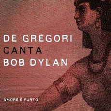 De Gregori canta Bob Dylan: Amore e furto mp3 Album by Francesco De Gregori