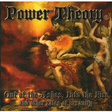 Out of the Ashes, Into the Fire... and Other Tales of Insanity mp3 Album by Power Theory