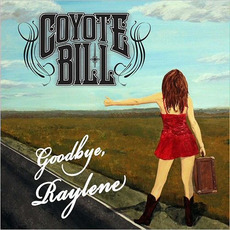 Goodbye Raylene mp3 Album by Coyote Bill