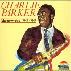 Masterworks: 1946-1947 mp3 Artist Compilation by Charlie Parker