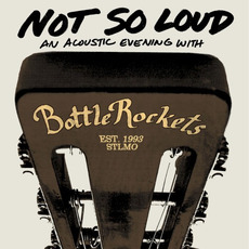Not So Loud: An Acoustic Evening mp3 Live by The Bottle Rockets