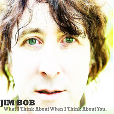 What I Think About When I Think About You mp3 Album by Jim Bob
