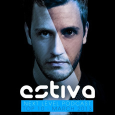 Estiva Presents Next Level Podcast Top 10 - March 2013 mp3 Compilation by Various Artists
