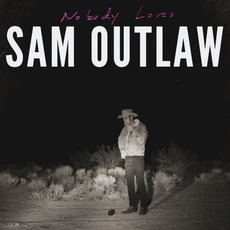 Nobody Loves mp3 Album by Sam Outlaw