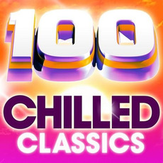 100 Chilled Classics: 100 Essential Chillout Lounge Classics mp3 Compilation by Various Artists