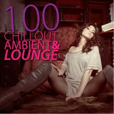 100 Chillout Ambient & Lounge mp3 Compilation by Various Artists