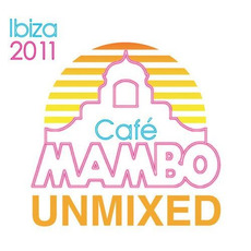 Café Mambo Ibiza 2011 (Unmixed) mp3 Compilation by Various Artists