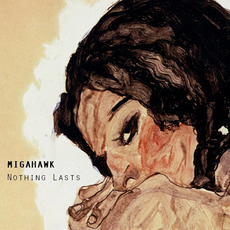 Nothing Lasts mp3 Album by Migahawk