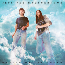 Wasted on the Dream mp3 Album by JEFF The Brotherhood