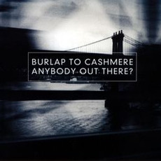 Anybody Out There? mp3 Album by Burlap to Cashmere