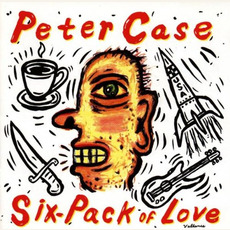 Six-Pack of Love mp3 Album by Peter Case