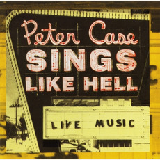 Sings Like Hell mp3 Album by Peter Case