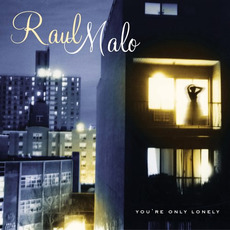You're Only Lonely mp3 Album by Raul Malo