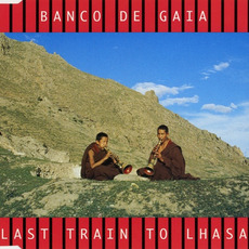Last Train to Lhasa mp3 Single by Banco de Gaia