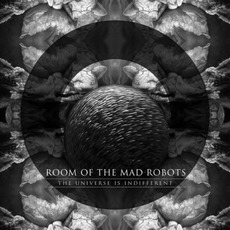 The Universe Is Indifferent mp3 Album by Room of the Mad Robots