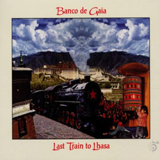 Last Train to Lhasa mp3 Album by Banco de Gaia