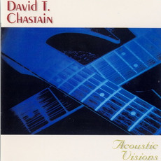 Acoustic Visions (Re-Issue) mp3 Album by David T. Chastain