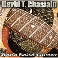 Rock Solid Guitar mp3 Album by David T. Chastain