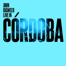 John Digweed: Live in Córdoba mp3 Compilation by Various Artists