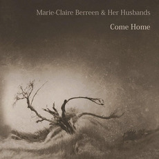 Come Home mp3 Album by Marie-Claire Berreen & Her Husbands
