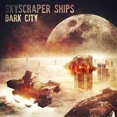 Dark City, Part 3: Skyscraper Ships mp3 Album by Jon Murdock