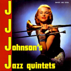 J. J. Johnson's Jazz Quintets (Remastered) mp3 Album by J. J. Johnson