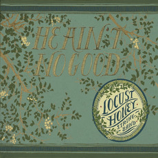 He Ain't No Good mp3 Album by The Locust Honey String Band