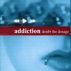 Doubt the Dosage mp3 Album by Addiction