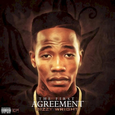 The First Agreement mp3 Album by Dizzy Wright