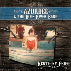 Kentucky Fried mp3 Album by Azurdee & The Blue River Band