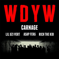 WDYW mp3 Single by Carnage, A$AP Ferg, Lil Uzi Vert, Rich The Kid