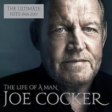 The Life of a Man: The Ultimate Hits 1968-2013 mp3 Artist Compilation by Joe Cocker