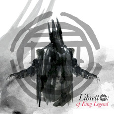 Libretto: Of King Legend mp3 Album by The Black Opera