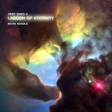 Deep Skies 2: Lagoon Of Eternity mp3 Album by Kevin Kendle