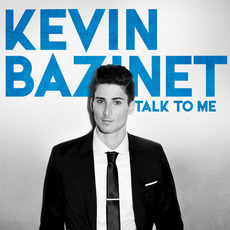 Talk To Me mp3 Album by Kevin Bazinet