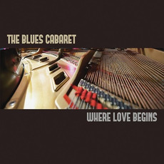 Where Love Begins mp3 Album by The Blues Cabaret