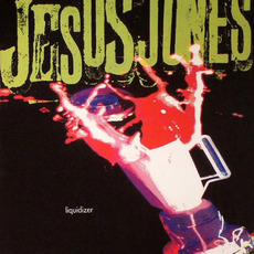 Liquidizer (Deluxe Edition) mp3 Album by Jesus Jones